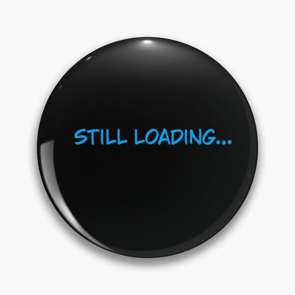 Item preview, Still Loading Funny Tech Quote Typography Art designed and sold by SaraPixels.