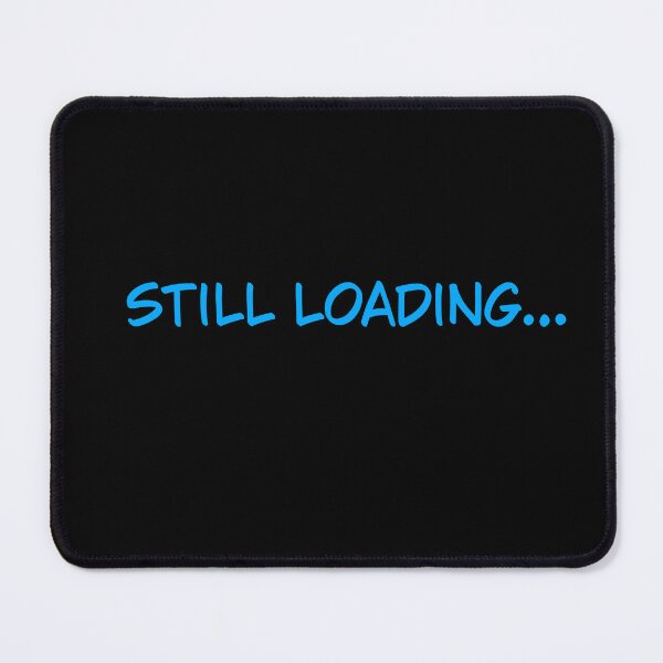 Item preview, Still Loading Funny Tech Quote Typography Art designed and sold by SaraPixels.