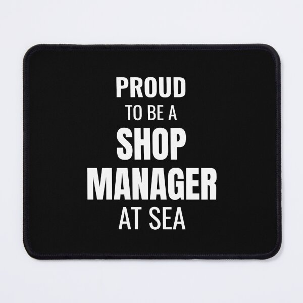 Item preview, Proud to be a Shop Manager at Sea (White) designed and sold by ShipCrewNation.