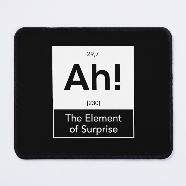 Item preview, Ah! Element of Surprise Chemistry Periodic Table Joke designed and sold by teeperfect.