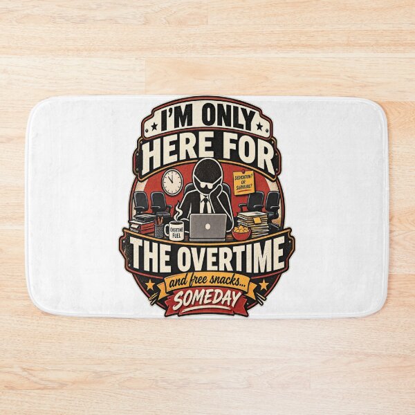 Item preview, Only Here for the Overtime designed and sold by FABIOLA1970.