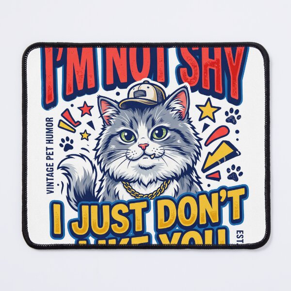 Item preview, I'm Not Shy I Just Dont Like You Cat designed and sold by badbar.