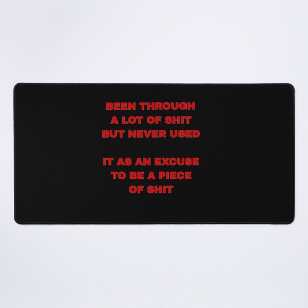 Item preview, Been Through a Lot of Shit But Never Used It as an Excuse designed and sold by 101-Stor.