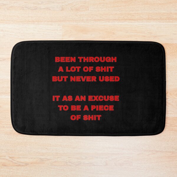 Item preview, Been Through a Lot of Shit But Never Used It as an Excuse designed and sold by 101-Stor.