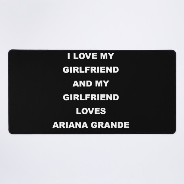 Item preview, I love my Girlfriend Ariana designed and sold by PenguinThug.