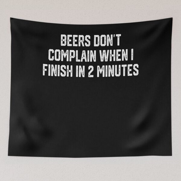 Item preview, Beers Don'T Complain When I Finish In 2 Minutes designed and sold by ripgoatclothing.