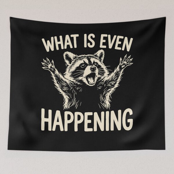 Item preview, What Is Even Happening Funny Raccoon Meme designed and sold by ripgoatclothing.