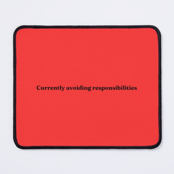 Item preview, Currently avoiding responsibilities designed and sold by Hell-Loisa.