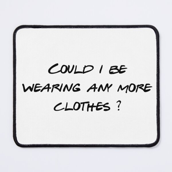 Item preview, Could I Be Wearing Any More Clothes? – 90s Sitcom Quote | Layered Nostalgia Fan Art designed and sold by Wesli.