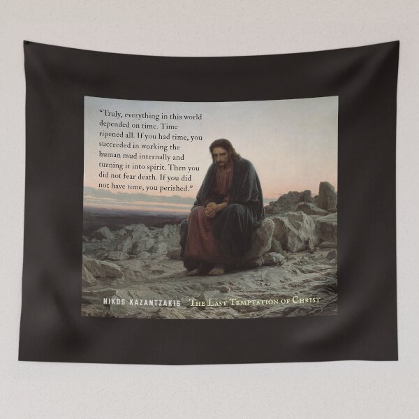 Item preview, Nikos Kazantzakis quote: Truly, everything in this world depended on time. Time ripened all. If you had time, you succeeded in working the human mud internally... designed and sold by artbleed.