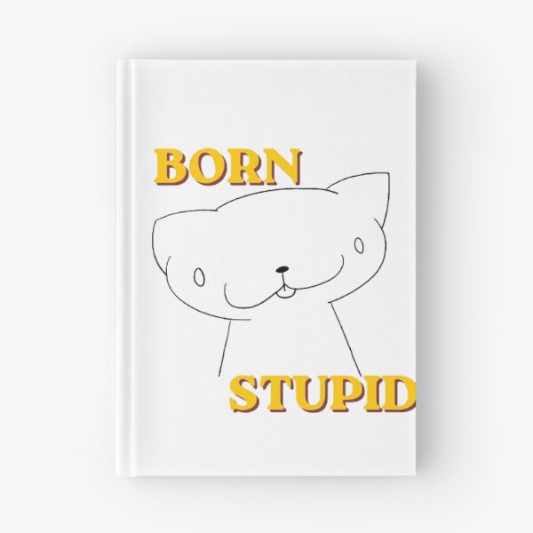 Item preview, Born Stupid Cat designed and sold by Sam-I-Am-Not.