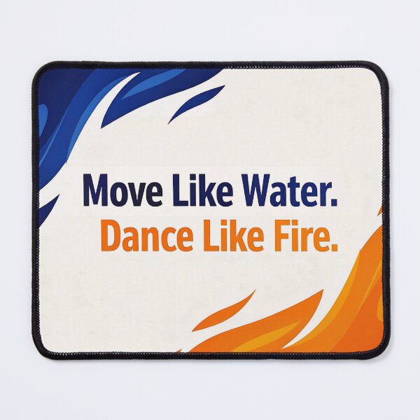 Item preview, Move Like Water - Dance Like Fire designed and sold by Halbeskilo.