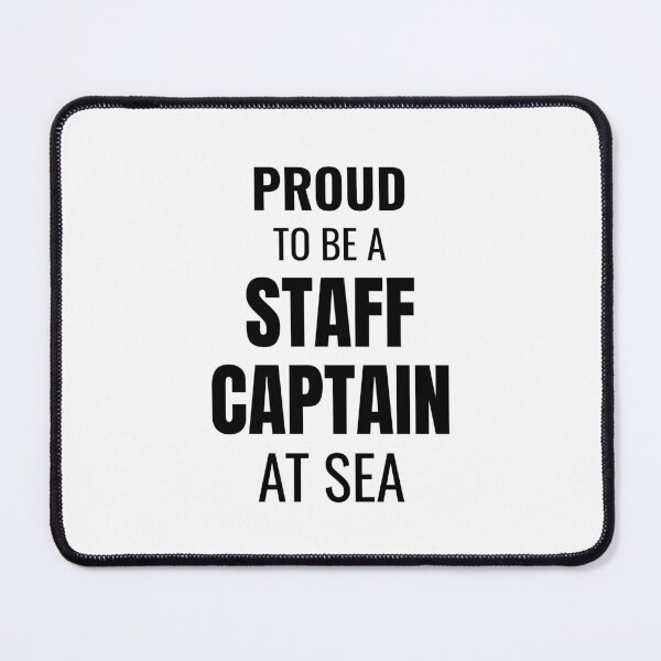 Item preview, Proud to be a Staff Captain at Sea (Black) designed and sold by ShipCrewNation.