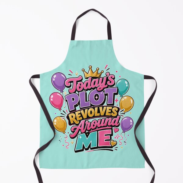 Item preview, Today’s Plot Revolves Around Me – Funny Birthday Main Character Design designed and sold by TheStephanieRome.