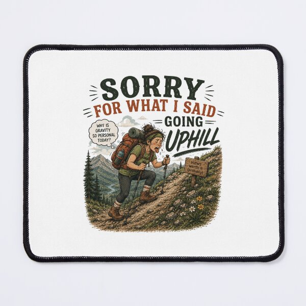 Item preview, Sorry for What I Said Going Uphill designed and sold by Side Quest Co..