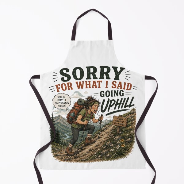 Item preview, Sorry for What I Said Going Uphill designed and sold by Side Quest Co..