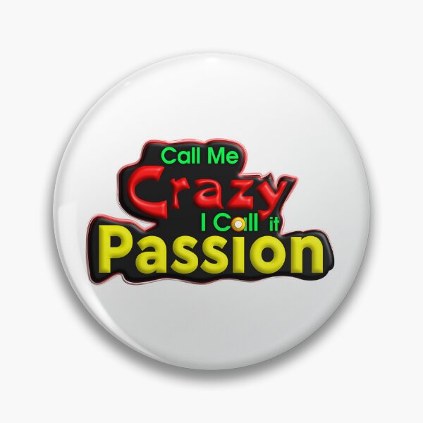 Item preview, Call Me Crazy, I Call it Passion - Motivational Quote designed and sold by T2T-ees.