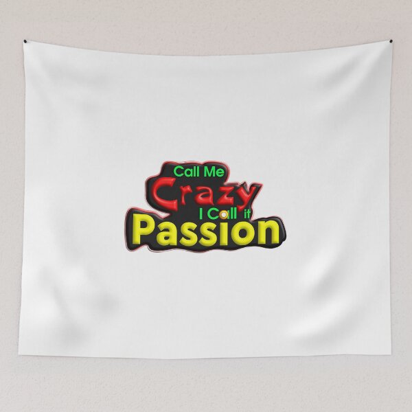 Item preview, Call Me Crazy, I Call it Passion - Motivational Quote designed and sold by T2T-ees.