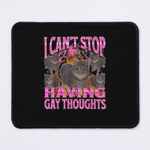 Item preview, Can'T Stop Having Gay Thoughts Funny Cat Meme Bootleg designed and sold by DheninStudio.