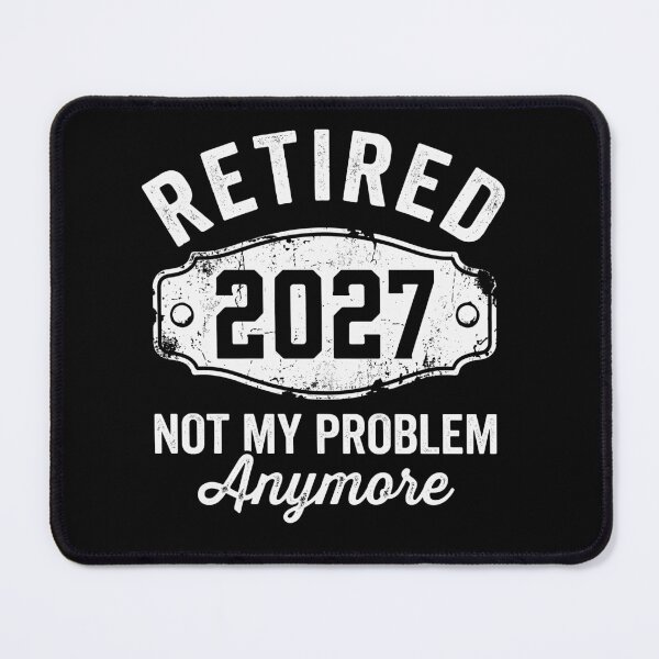 Item preview, Retired 2027 Not My Problem Anymore Funny Retirement Gift Retiree 2027 designed and sold by Doodleoub.