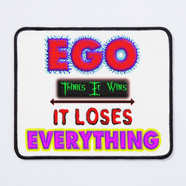 Item preview, Ego Thinks, It Wins, It Loses Everything - Life Lesson Quote designed and sold by T2T-ees.