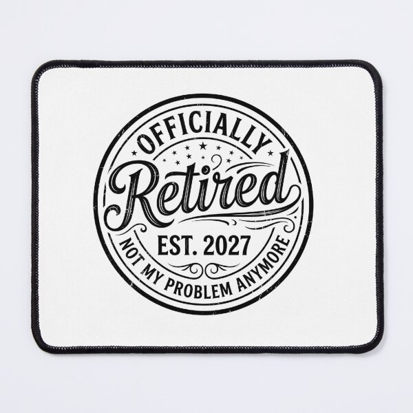 Item preview, Officially Retired Est. 2027 Not My Problem Anymore Retirement Gift Future Retiree designed and sold by Doodleoub.