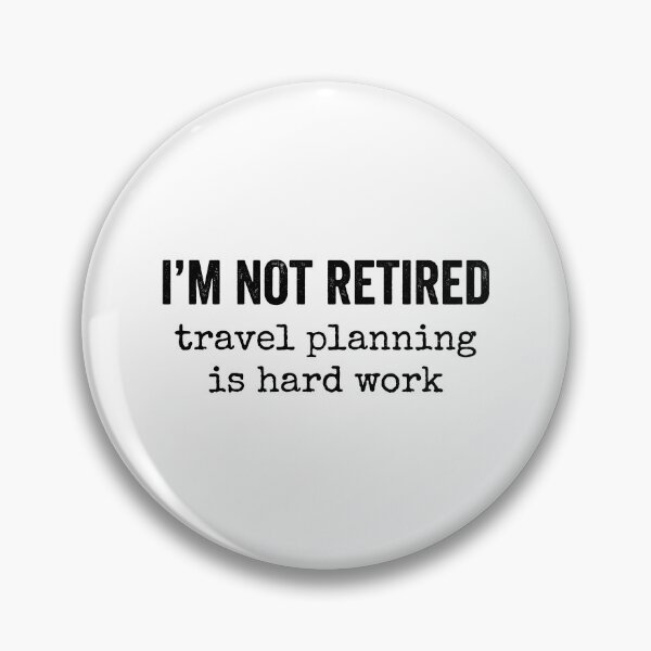 Item preview, I'm Not Retired Travel Planning Is Hard Work Travel Planner Retirement Humor designed and sold by Doodleoub.