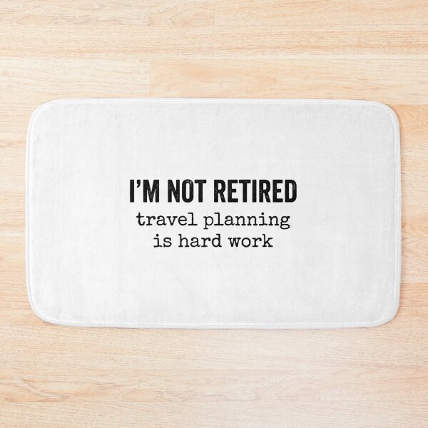 Item preview, I'm Not Retired Travel Planning Is Hard Work Travel Planner Retirement Humor designed and sold by Doodleoub.