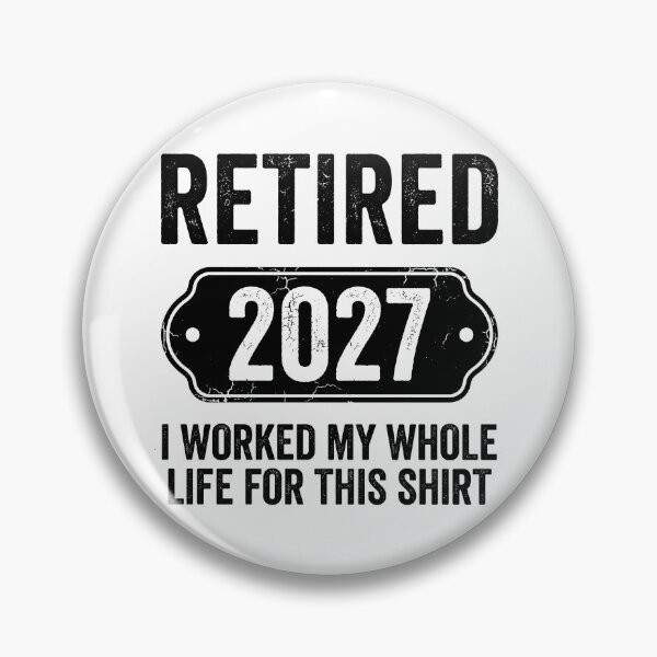 Item preview, Retired 2027 I Worked My Whole Life For This Retirement Humor Gift designed and sold by Doodleoub.