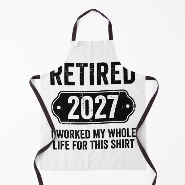 Item preview, Retired 2027 I Worked My Whole Life For This Retirement Humor Gift designed and sold by Doodleoub.