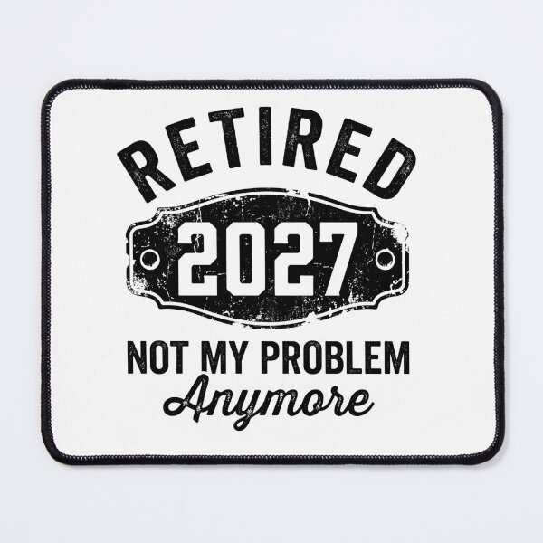 Item preview, Retired 2027 Not My Problem Anymore Future Retiree Retirement Celebration designed and sold by Doodleoub.