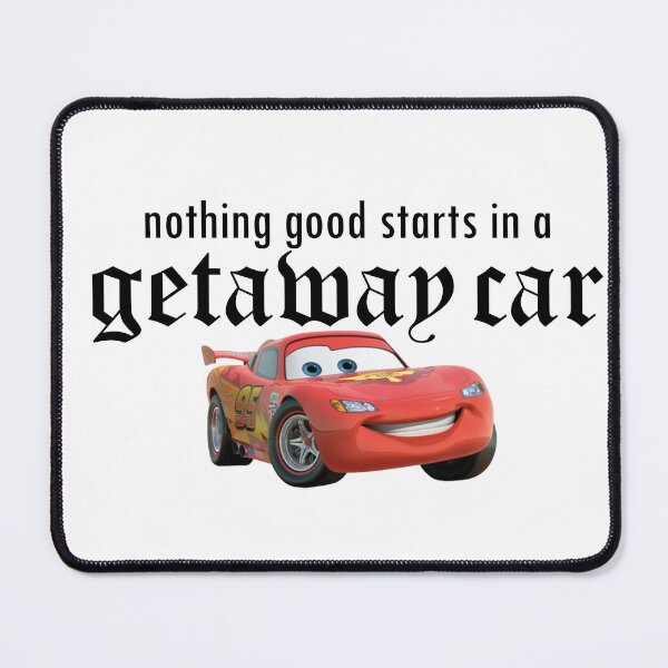 Item preview, nothing good starts in a getaway car sticker reputation shirt getaway car lightning mcqueen designed and sold by emking5100.