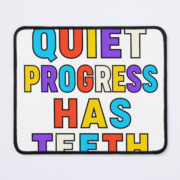 Item preview, Quiet Progress Has Teeth designed and sold by aihrgdesign.