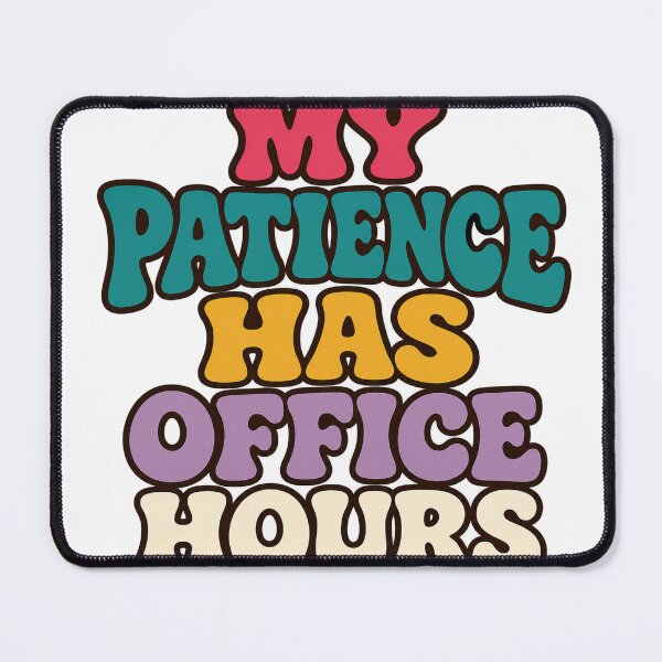 Item preview, My Patience Has Office Hours designed and sold by aihrgdesign.