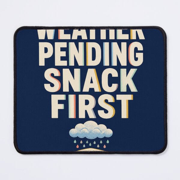 Item preview, Weather Pending Snack First designed and sold by aihrgdesign.