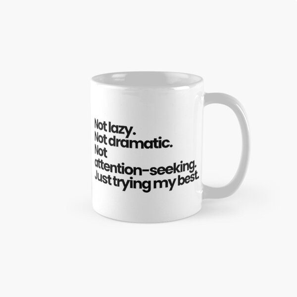 Item preview, Not Lazy Not Dramatic Just Trying my best – Mental Health Self Validation Quote designed and sold by PalleteCreation.