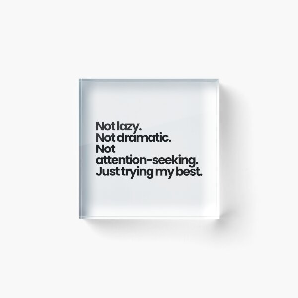 Item preview, Not Lazy Not Dramatic Just Trying my best – Mental Health Self Validation Quote designed and sold by PalleteCreation.