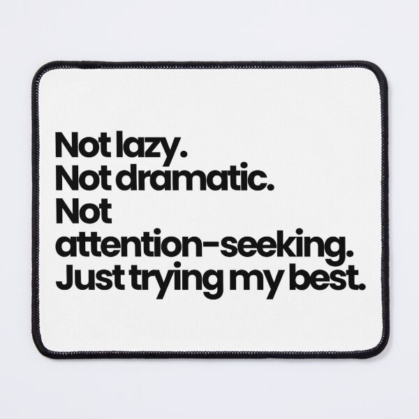 Item preview, Not Lazy Not Dramatic Just Trying my best – Mental Health Self Validation Quote designed and sold by PalleteCreation.