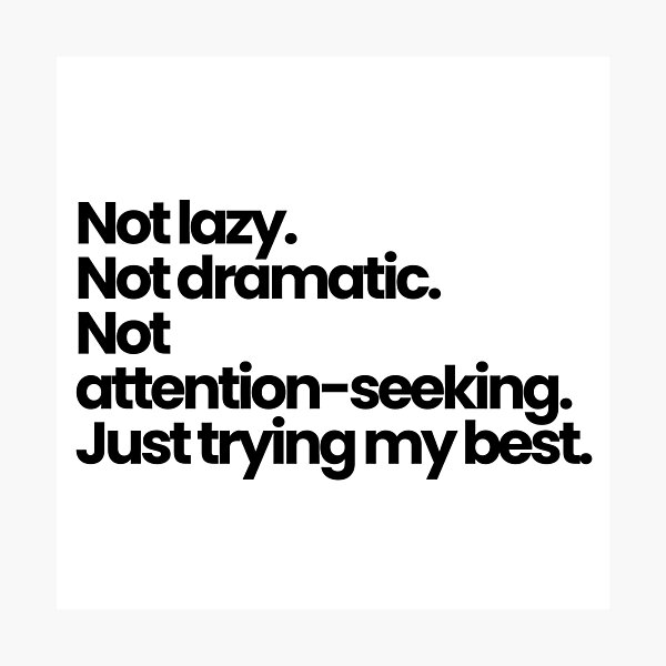 Item preview, Not Lazy Not Dramatic Just Trying my best – Mental Health Self Validation Quote designed and sold by PalleteCreation.