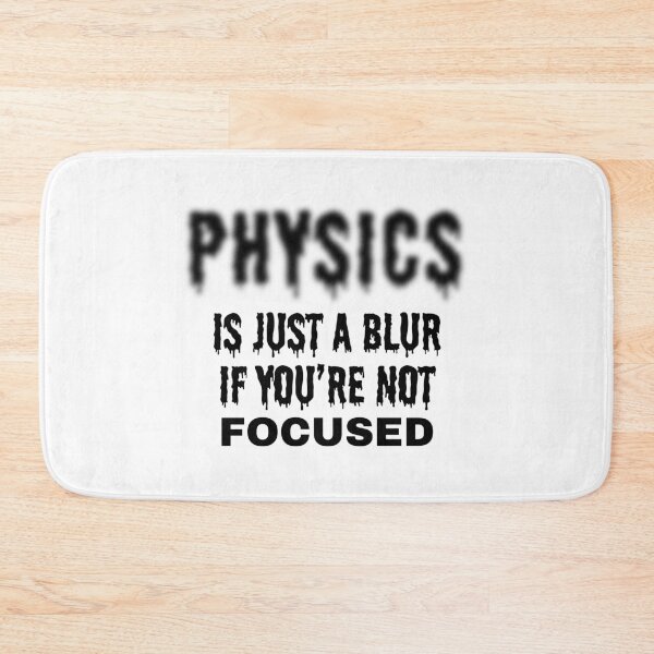 Item preview, Physics is Just A Blur if You're Not Focused. designed and sold by MPC-Mince-Pies.