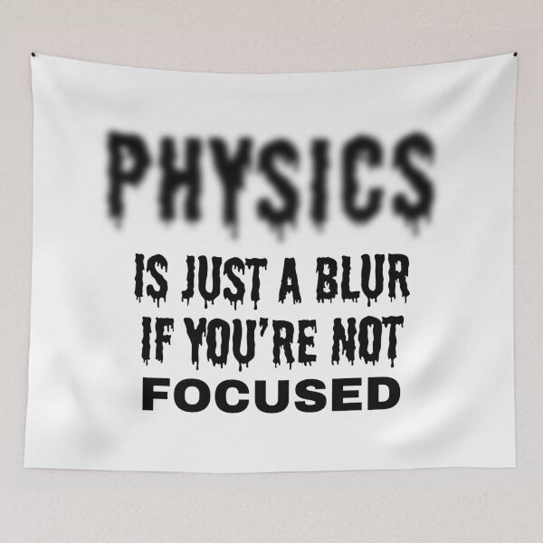 Item preview, Physics is Just A Blur if You're Not Focused. designed and sold by MPC-Mince-Pies.