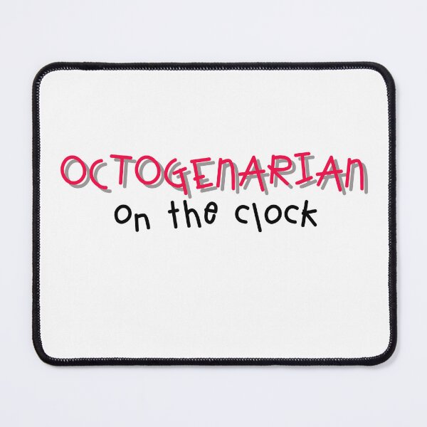 Item preview, Octogenarian on the clock designed and sold by MMc Buck.
