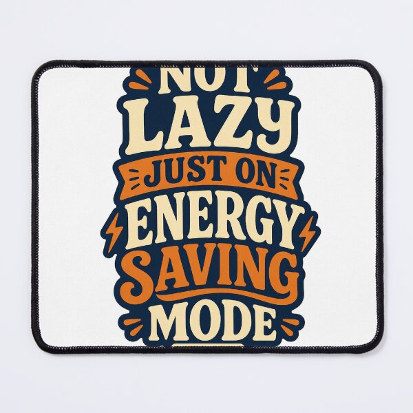 Item preview, Not Lazy Just on Energy Saving Mode designed and sold by good-graffity.