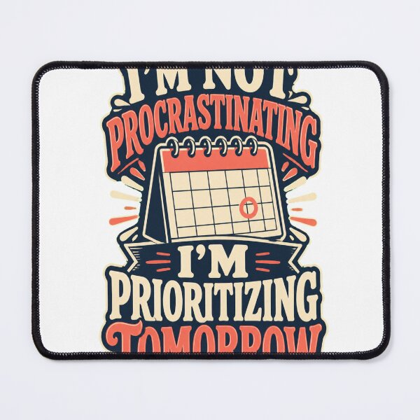 Item preview, I'm Not Procrastinating I'm Prioritizing Tomorrow designed and sold by good-graffity.