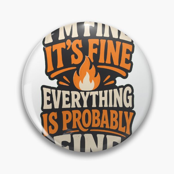 Item preview, I'm Fine It's Fine Everything Is Probably Fine designed and sold by good-graffity.