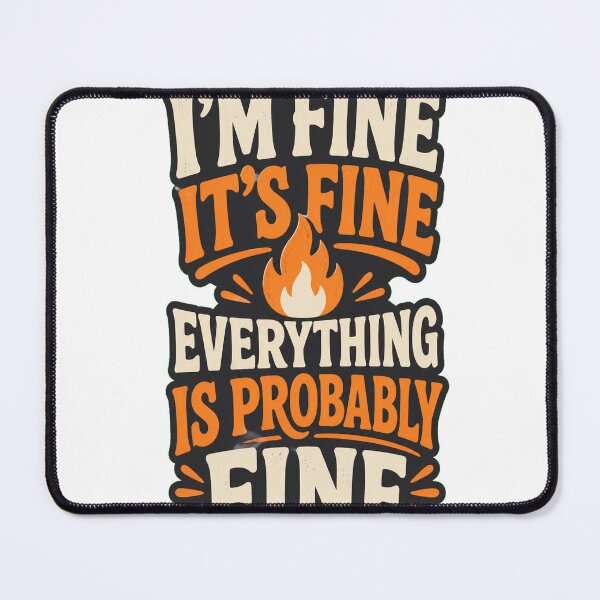 Item preview, I'm Fine It's Fine Everything Is Probably Fine designed and sold by good-graffity.