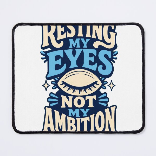 Item preview, Resting My Eyes Not My Ambition designed and sold by good-graffity.