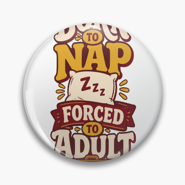 Item preview, Born to Nap Forced to Adult designed and sold by good-graffity.