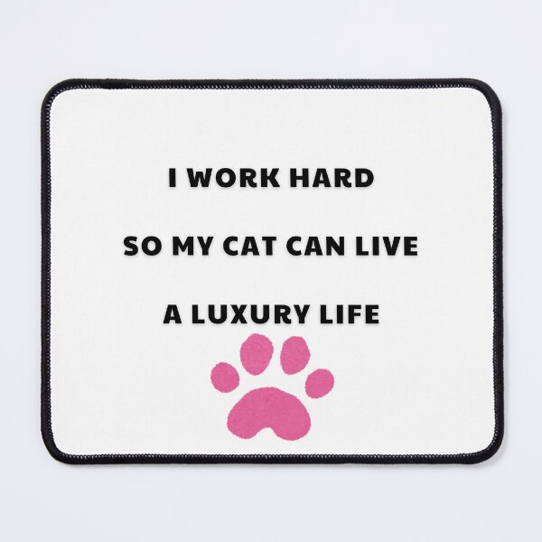 Item preview, I Work Hard So My Cat Can Live A Luxury Life designed and sold by CatVibeOfficial.