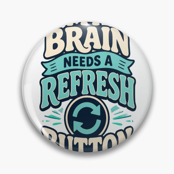 Item preview, My Brain Needs a Refresh Button designed and sold by good-graffity.